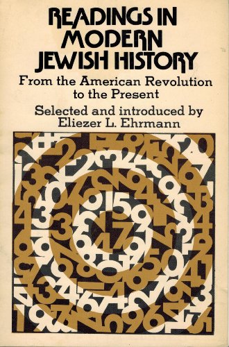 Readings in modern Jewish history, from the American Revolution to the present: Sources