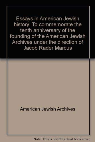 Stock image for Essays in American Jewish history: To commemorate the tenth anniversary of the founding of the American Jewish Archives under the direction of (Jacob Rader Marcus) for sale by Dunaway Books