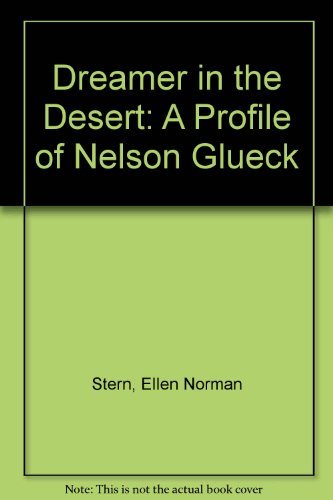 Imagen de archivo de Dreamer in the Desert: A Profile of Nelson Glueck a la venta por Recycle Bookstore