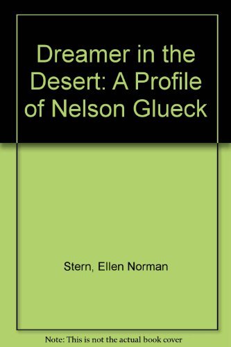 Stock image for Dreamer in the Desert: A Profile of Nelson Glueck for sale by Recycle Bookstore