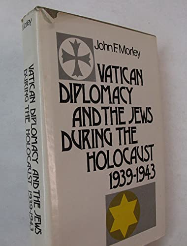 9780870687013: Vatican Diplomacy and the Jews During the Holocaust, 1939-1943