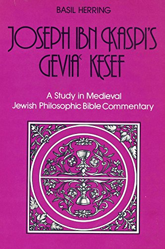Imagen de archivo de Joseph Ibn Kaspi's Gevia Kesef: A Study in Medieval Jewish Philosophic Bible Commentary (English and Hebrew Edition) a la venta por HPB-Red