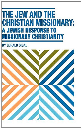 Stock image for The Jew and the Christian Missionary: A Jewish Response to Missionary Christianity for sale by Front Cover Books