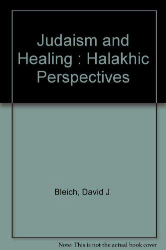 Imagen de archivo de Judaism and Healing: Halakhic Perspectives Bleich, David J a la venta por Langdon eTraders