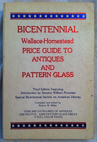 Imagen de archivo de BICENTENNIAL Wallace- Homestead Price Guide To Antiques and Pattern Glass a la venta por Top Notch Books