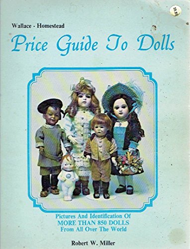 Imagen de archivo de Wallace-Homestead price guide to dolls: Pictures and identification of more than 850 dolls from all over the world a la venta por HPB Inc.