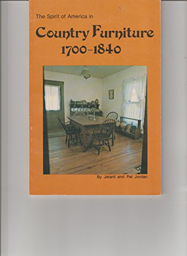 Imagen de archivo de The Spirit of America in Country Furniture, 1700-1840 a la venta por Redux Books