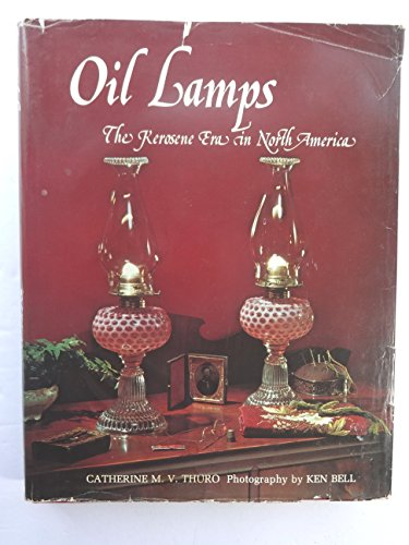 Stock image for Oil Lamps The Kerosene Era In North America for sale by Library House Internet Sales