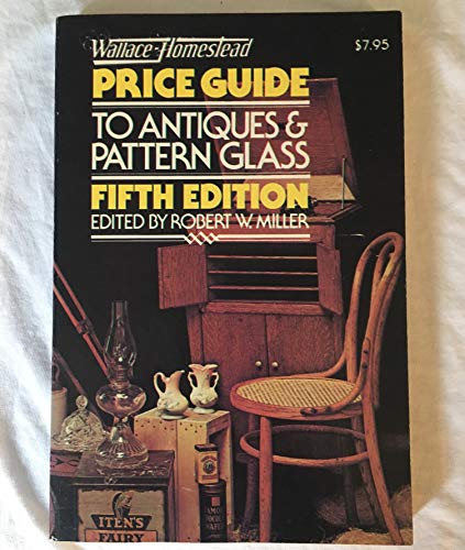 Stock image for Wallace-Homestead Price Guide to Antiques and Pattern Glass for sale by Bramble Ridge Books