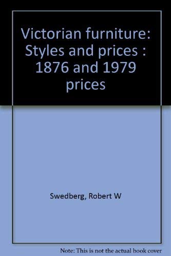 Stock image for Victorian furniture: Styles and prices : 1876 and 1979 prices for sale by Wonder Book