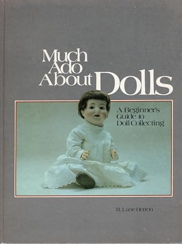 Beispielbild fr Much Ado About Dolls A Beginner's Guide to Doll Collecting. zum Verkauf von D & E LAKE LTD. (ABAC/ILAB)