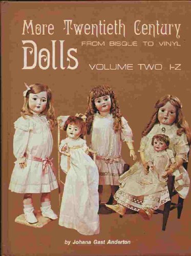 Stock image for More Twentieth Century Dolls: From Bisque to Vinyl : I-Z for sale by HPB-Diamond