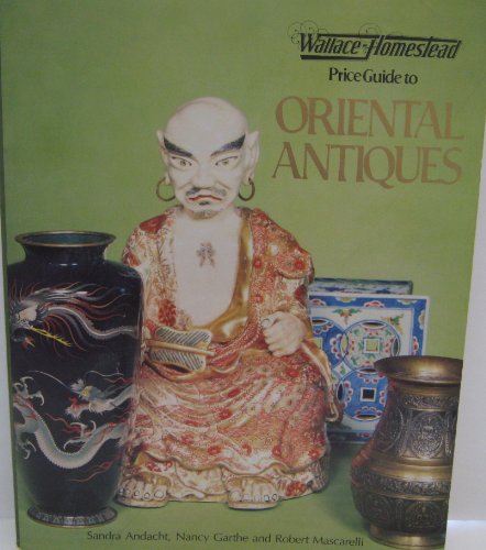 Beispielbild fr Wallace-Homestead Price Guide to Oriental Antiques zum Verkauf von Better World Books