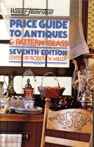 Imagen de archivo de Wallace-Homestead Price Guide to Antiques and Pattern Glass a la venta por Wonder Book