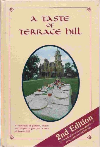 Imagen de archivo de Taste of Terrace Hill: A collection of pictures, stories and recipes to give you a taste of Terrace Hill a la venta por Better World Books