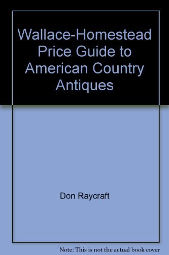 Stock image for Wallace-Homestead Price Guide to American Country Antiques for sale by Wonder Book