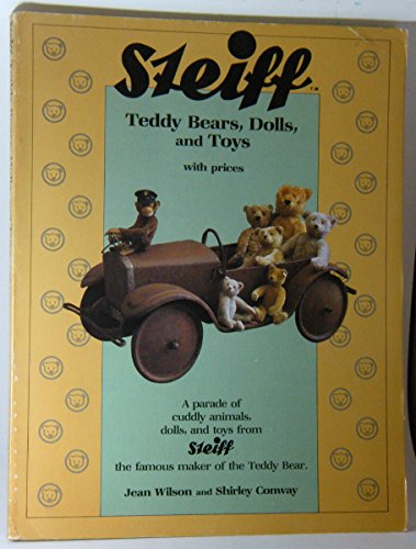 Imagen de archivo de Steiff: Teddy Bears, Dolls, and Toys With Prices, A parade of cuddly animals, dols, and toys from Steiff the famous maker of the Teddy Bear a la venta por Your Online Bookstore