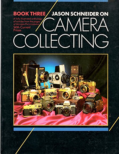 Jason Schneider on Camera Collecting Book III (9780870694288) by Schneider, Jason