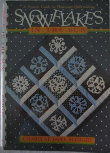 9780870694516: Snowflakes in the Sun: A How to Guide to Hawaiian Quilt Making