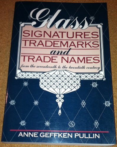 Imagen de archivo de Glass Signatures, Trademarks and Trade Names: From the Seventeenth to the Twentieth Century a la venta por SecondSale