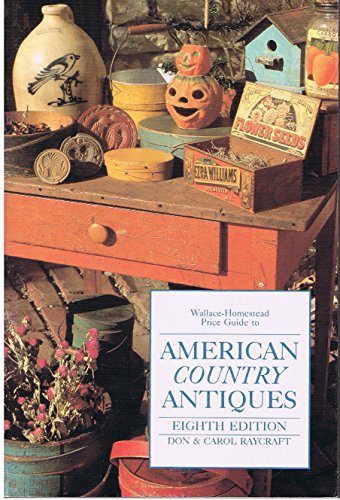 Stock image for Wallace-Homestead price guide to American Country Antiques, eighth edition for sale by Prairie Creek Books LLC.