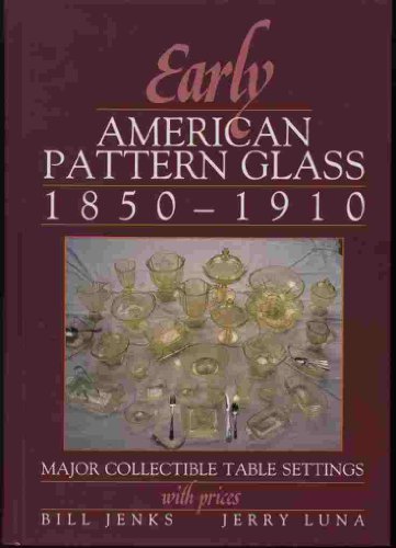Early American Pattern Glass 1850-1910: Major Collectible Table Settings With Prices