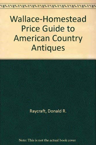 Stock image for Wallace-Homestead Price Guide to American Country Antiques for sale by Wonder Book