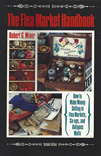 Imagen de archivo de Flea Market Handbook : Making Money in Antiques a la venta por Better World Books: West
