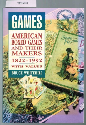 Imagen de archivo de Games: American Boxed Games and Their Makers, 1822-1992 : With Values a la venta por Lowry's Books