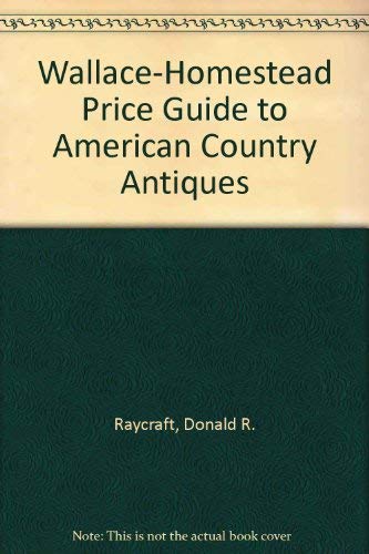 Stock image for Wallace-Homestead Price Guide to American Country Antiques for sale by Hastings of Coral Springs