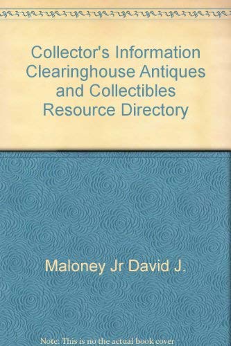 Imagen de archivo de Collector's Information Clearinghouse Antiques and Collectibles Resource Directory a la venta por Wonder Book