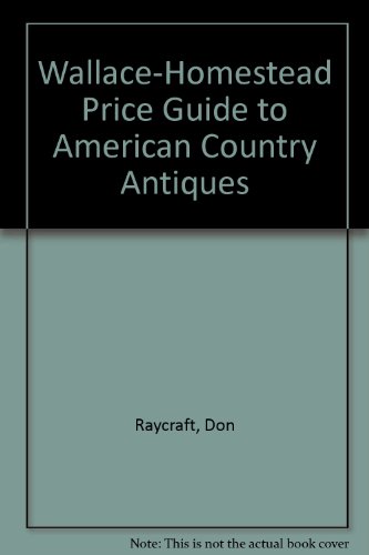 9780870696169: Wallace-Homestead Price Guide to American Country Antiques