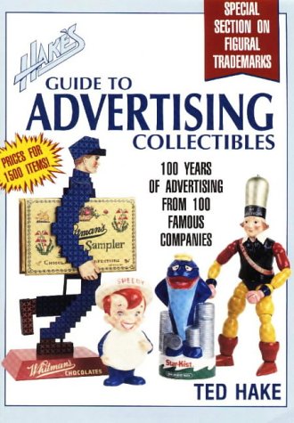 Imagen de archivo de Hake's Guide to Advertising Collectibles: 100 Years of Advertising from 100 Famous Companies a la venta por Wonder Book