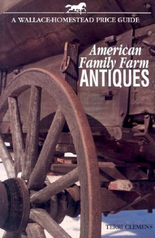 Stock image for American Family Farm Antiques (WALLACE-HOMESTEAD PRICE GUIDE) for sale by Hippo Books