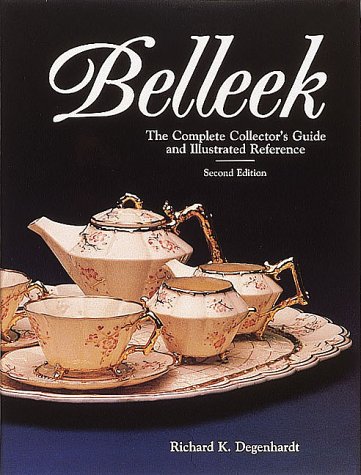 Beispielbild fr Belleek: The Complete Collector's Guide and Illustrated Reference zum Verkauf von Books of the Smoky Mountains