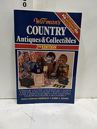 Warman's Country Antiques & Collectibles (Encyclopedia of Antiques and Collectibles) (9780870696992) by Morykan, Dana Gehman; Rinker, Harry L.