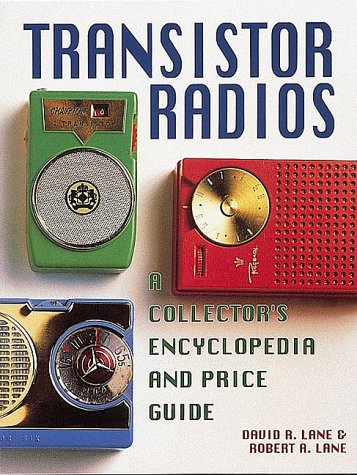 TRANSISTORS RADIOS a Collector's Encyclopedia and Price Guide