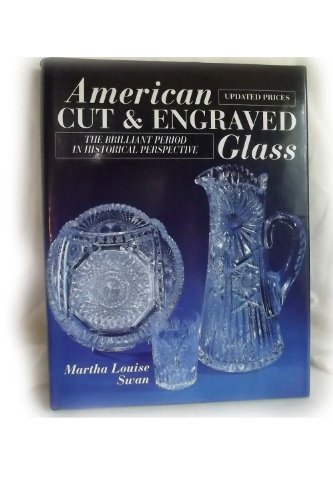 Stock image for American Cut and Engraved Glass: The Brilliant Period in Historical Perspective for sale by Books of the Smoky Mountains