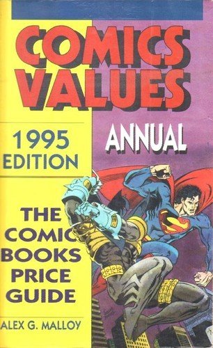 Comics Values Annual : 1995 : The Comic Books Price Guide (9780870697258) by Alex G. Malloy; Stewart W. Wells; Robert J. Sodaro; Buddy Scalera