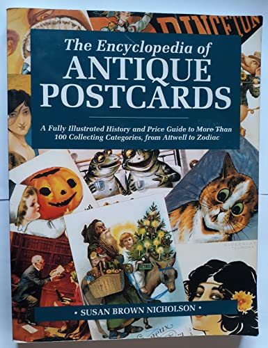 Beispielbild fr The Encyclopedia of Antique Postcards: A Fully Illustrated History and Price Guide to More Than 100 Collecting Categories from Attwell to Zodiac zum Verkauf von BooksRun