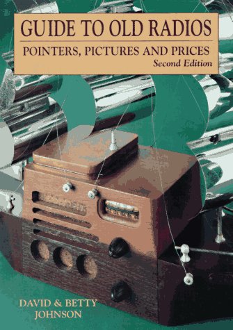 Stock image for Guide to Old Radios : Pointers, Pictures and Prices for sale by Better World Books