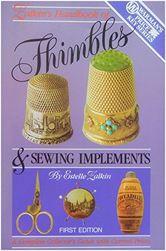 Stock image for Zalkins Handbook of Thimbles and Sewing Implements: A Complete Collector's Guide With Current Prices for sale by Wonder Book