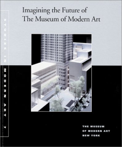 9780870700569: Imagining the future of the Museum of Modern Art /anglais