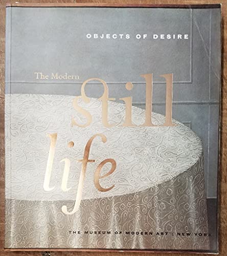 Objects of Desire: Modern Still Life: The Object In Art, from Cubism to Dada and Pop Art