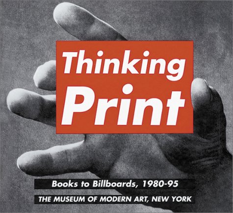 Stock image for Thinking Print: Books to Billboards, 1980-95 for sale by Book House in Dinkytown, IOBA