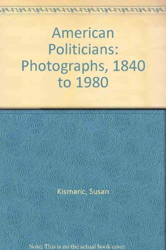 Beispielbild fr American Politicians: Photographs from 1843 to 1993 zum Verkauf von Powell's Bookstores Chicago, ABAA