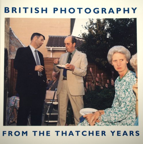 Stock image for British Photography from the Thatcher Years for sale by ERIC CHAIM KLINE, BOOKSELLER (ABAA ILAB)