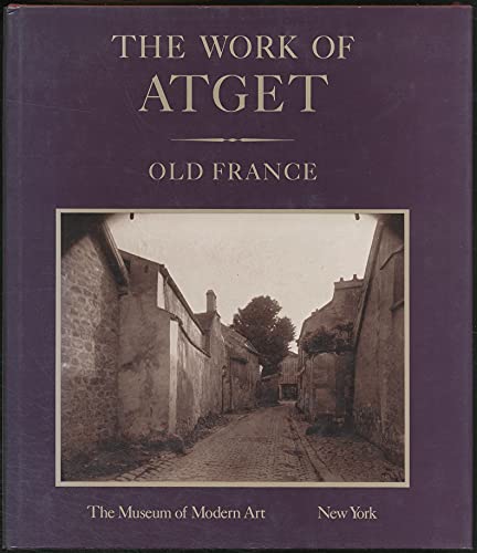 Stock image for The Work of Atget Old France, Volume I for sale by SecondSale