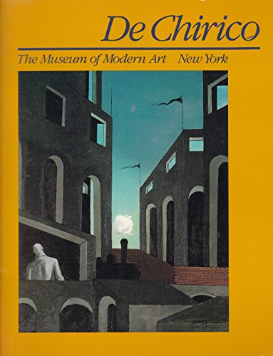 De Chirico [Exhibition, Museum of Modern Art - NY, 1982] (9780870702914) by Fagiolo Dell'Arco, Maurizio; Rubin, William Stanley