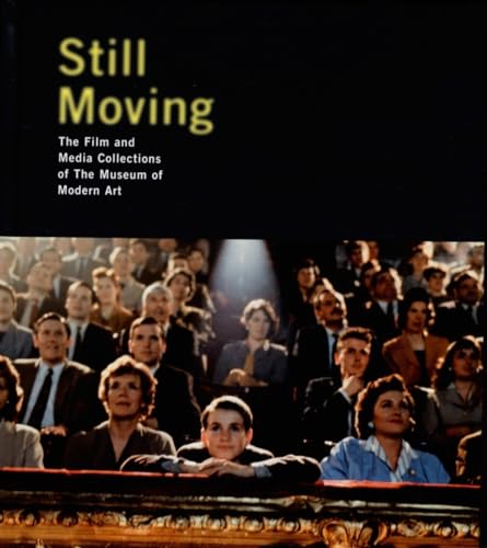 Stock image for Still Moving : The Film and Media Collections of the Museum of Modern Art for sale by Better World Books